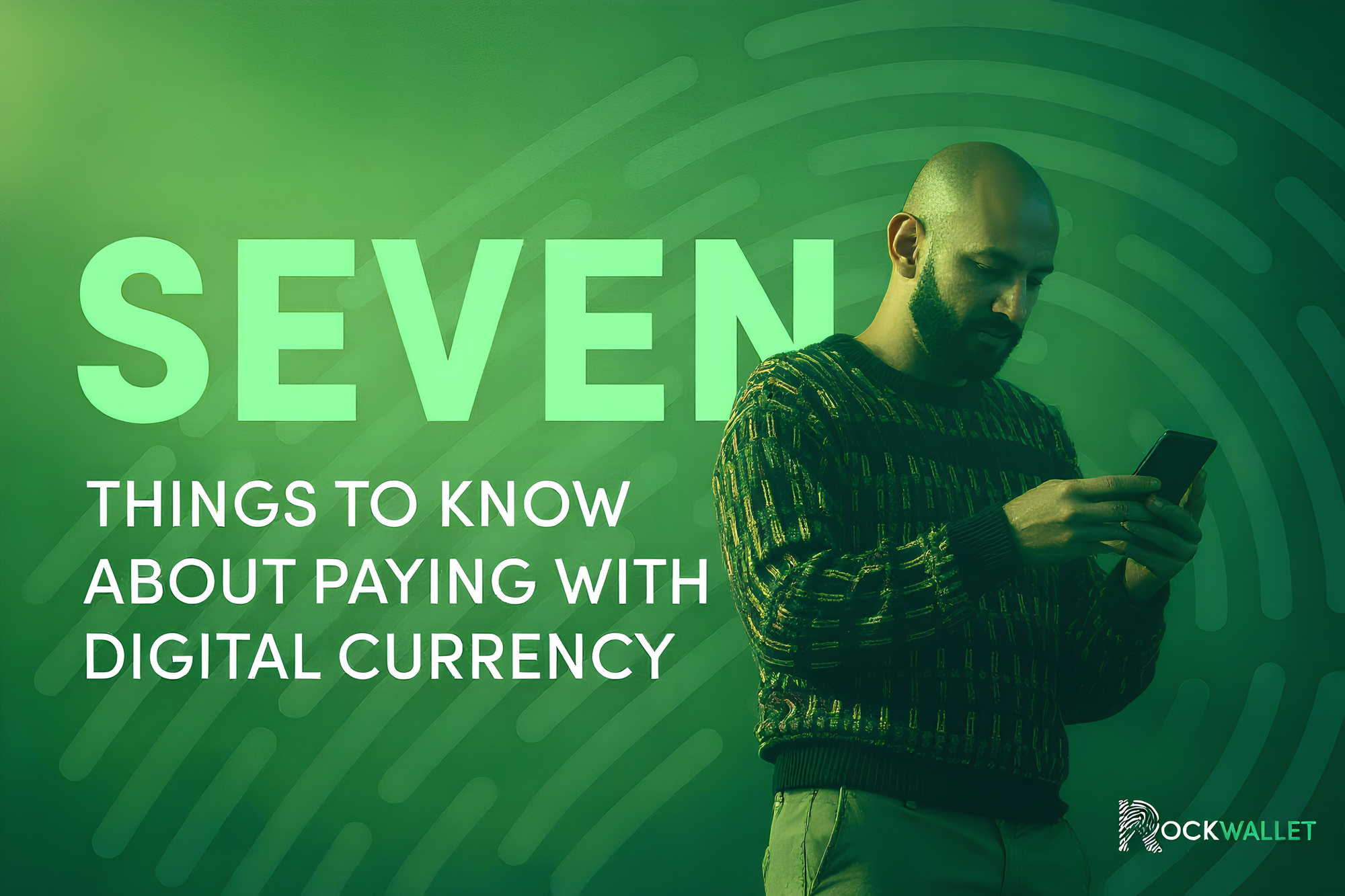 7 Things to Know About Paying With Digital Currency